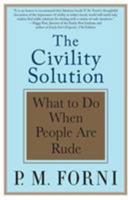 The Civility Solution: What to Do When People Are Rude 0312369646 Book Cover