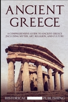 Ancient Greece: A Comprehensive Guide to Ancient Greece including Myths, Art, Religion, and Culture 164864239X Book Cover