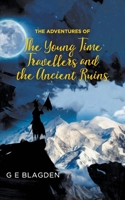 The Adventures of the Young Time Travellers and the Ancient Ruins 1803692928 Book Cover