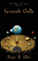 Seventh Child (Evil Above the Stars) 1908168609 Book Cover