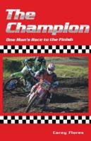 The Champion: One Man's Race to the Finish 1512757381 Book Cover