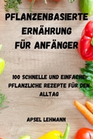 Pflanzenbasierte Ernährung Für Anfänger 1804650471 Book Cover