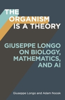 The Organism Is a Theory 1517920507 Book Cover