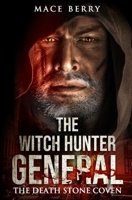 The Witch Hunter General: The Death Stone Coven 0578618559 Book Cover