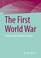 The First World War: Trauma of the Twentieth Century 3658394307 Book Cover