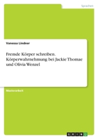 Fremde Körper schreiben. Körperwahrnehmung bei Jackie Thomae und Olivia Wenzel 334645696X Book Cover