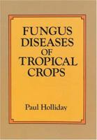 Fungus Diseases of Tropical Crops 0521225299 Book Cover
