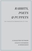 Rabbits, Poets & Puppets: The Thoughts & Observations of a Few 1496903285 Book Cover