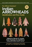 The Official Overstreet Indian Arrowheads Identification and Price Guide 1440248680 Book Cover
