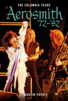 Aerosmith: The Columbia Years: ’72–’82 0764372165 Book Cover