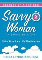 Savvy Woman Success in 5 Minutes a Day: Make Time for a Life That Matters 1936961385 Book Cover