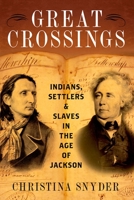 Great Crossings: Indians, Settlers, and Slaves in the Age of Jackson 0199399069 Book Cover