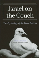 Israel on the Couch: The Psychology of the Peace Process (SUNY Series in Israeli Studies) 0791456056 Book Cover