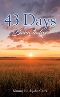 43 days: Born to live 1662807074 Book Cover
