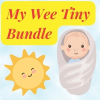 My Wee Tiny Bundle.: A Rhyming Read Along. B0BPGC7MWX Book Cover