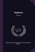 Registers, Volume 4... 1379229634 Book Cover