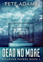 Dead No More (Rhubarb Papers Book 1) 1034515683 Book Cover