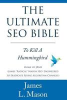 The Ultimate SEO Bible: To Kill a Hummingbird 1494834405 Book Cover