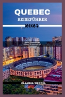 QUEBEC REISEFÜHRER 2024: Quebec: Ein ganzjähriges Reiseziel für Abenteuer und Entspannung (Claudia Werfel Travel Books) (German Edition) B0CSRXK2WY Book Cover