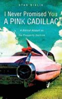 I Never Promised You a Pink Cadillac 1607914654 Book Cover