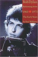 Bob Dylan Performing Artist 1960-1973: The Early Years 0887331319 Book Cover