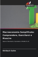 Macroeconomia Semplificata: Comprendere, Esercitarsi e Riuscire (Italian Edition) 6209992609 Book Cover