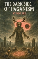 The Dark side Of Paganism B0FXJC2KR2 Book Cover