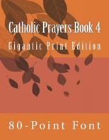 Catholic Prayers Book 4 : Gigantic Print Edition 1984112120 Book Cover