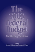The 2003 Federal Budget: Conflicting Tensions (Queen's Policy Studies Series) 0889119589 Book Cover