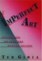 The Imperfect Art: Reflections on Jazz and Modern Culture (Portable Stanford Book Series) 0916318311 Book Cover