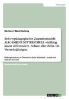 Reformp�dagogisches Zukunftsmodell: ALLGEMEINE MITTELSCHULE -vielf�ltig innen differenziert - Schule aller Zehn- bis Vierzehnj�hrigen.: Bildungsbarrieren in �sterreich: duale Mittelstufe - soziale und 3656537194 Book Cover