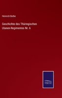 Geschichte des Th�ringischen Ulanen-Regimentes Nr. 6 3375093632 Book Cover