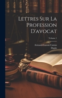 Lettres Sur La Profession D'avocat; Volume 1 1144809746 Book Cover