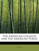 The American Colleges and the American Public 1241273383 Book Cover