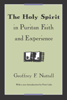 The Holy Spirit in Puritan Faith and Experience 0226609413 Book Cover