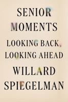 Senior Moments: Looking Back, Looking Ahead 1250141184 Book Cover