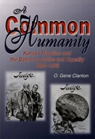 A Common Humanity:  Kansas Populism and the Battle for Justice and Equality, 1854-1903 0897452763 Book Cover