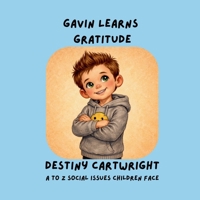 Gavin Learns Gratitude: A Social Emotional Learning Book About Gratitude, Thankfulness, and Positive Mindset (A to Z Social Issues Children Face) B0GXV5KXFH Book Cover