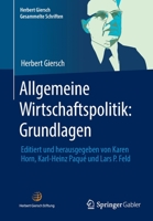 Allgemeine Wirtschaftspolitik: Grundlagen: Editiert Und Herausgegeben Von Karen Horn, Karl-Heinz Paqu� Und Lars P. Feld 3658348283 Book Cover