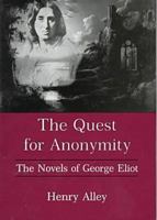 The Quest for Anonymity: The Novels of George Eliot 0874136210 Book Cover