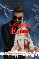Kidnapping Emma: A Sexy Humorous Thriller B0BJZX1QYV Book Cover