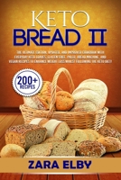 Keto Bread II: The Ultimate Edition, Updated and Improved Cookbook with Everyday Keto Loaves, Gluten-Free, Paleo, Bread Machine, and Vegan Recipes to Enhance Weight Loss Whilst Following the Keto Diet 1089321988 Book Cover