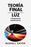 Teoría Final de la Luz: Y Búsqueda de Extraterrestres (Spanish Edition) 1903339030 Book Cover