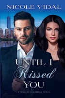 Until I Kissed You 1735824356 Book Cover