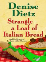 Strangle a Loaf of Italian Bread (Ellie Bernstein/ Lt. Peter Miller) 1594147604 Book Cover