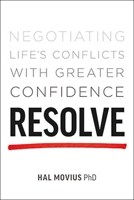 Resolve: Negotiating Life's Conflicts with Greater Confidence 1928055230 Book Cover