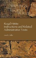 Royal Hittite Instructions and Related Administrative Texts 1589836561 Book Cover