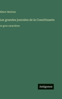 Les grandes journées de la Constituante: en gros caractères (French Edition) 338733365X Book Cover