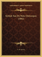 Kritiek Van De Wets-Ontwerpen (1862) 1169395457 Book Cover