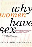 Why Women Have Sex: The Science and Psychology of Sexual Motivation--from Adventure to Revenge (and Everything in Between) 0312662653 Book Cover